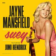 Jayne Mansfield, Suey / I Need You Every Day (7")