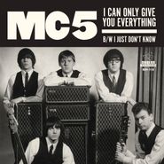 MC5, I Can Only Give You Everything / I Just Don't Know [Record Store Day] (7")