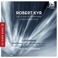 Robert Kyr, Kyr: The Cloud Of Unknowing / Songs Of The Soul [Hybrid SACD] (CD)