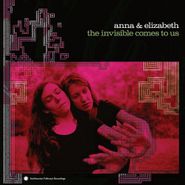 Anna & Elizabeth, The Invisible Comes To Us (CD)