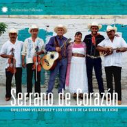 Guillermo Velázquez y Los Leones De La Sierra De Xichú, Serrano De Corazón (CD)