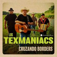 Los Texmaniacs, Cruzando Borders (CD)