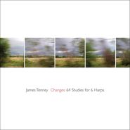 James Tenney, Tenney: Changes - 64 Studies For 6 Harps (CD)