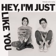 Tegan And Sara, Hey, I'm Just Like You [Yellow Vinyl] (LP)
