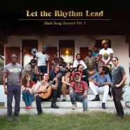 Various Artists, Let The Rhythm Lead: Haiti Song Summit Vol. 1 [180 Gram Vinyl] (LP)