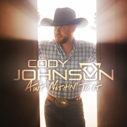 Cody Johnson, Ain't Nothin' To It (CD)