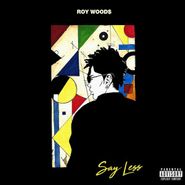 Roy Wood$, Say Less (CD)