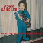 Adam Sandler, What The Hell Happened To Me? [Black Friday] (LP)