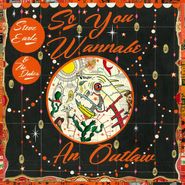 Steve Earle & The Dukes, So You Wannabe An Outlaw (LP)