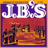 The J.B.'s, Doing It To Death [180 Gram Vinyl] (LP)