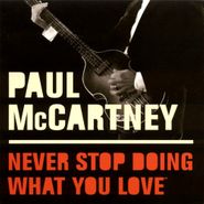 Paul McCartney, Never Stop Doing What You Love (CD)