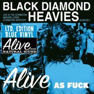 Black Diamond Heavies, Alive As Fuck (LP)