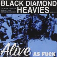 Black Diamond Heavies, Alive As Fuck (CD)