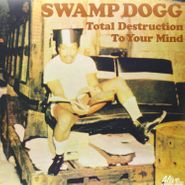 Swamp Dogg, Total Destruction To Your Mind (LP)