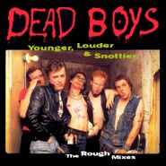 Dead Boys, Younger, Louder & Snottier - The Rough Mixes (CD)