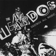 The Weirdos, Destroy All Music (LP)