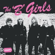 The 'B' Girls, Bad Not Evil (LP)