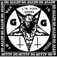 G.G. Allin, War In My Head / I'm Your Enemy (CD)