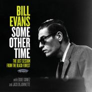 Bill Evans, Some Other Time: The Lost Session From The Black Forest  [Record Store Day] (LP)