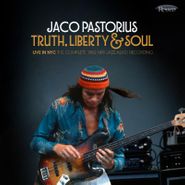 Jaco Pastorius, Truth, Liberty & Soul: Live In NYC - The Complete 1982 NPR Jazz Alive! Recording (CD)