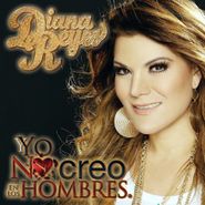 Diana Reyes, Yo No Creo En Los Hombres (CD)