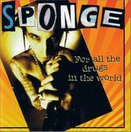 Sponge, For All The Drugs In The World (CD)