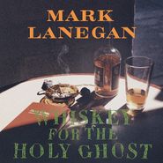 Mark Lanegan, Whiskey For The Holy Ghost [180 Gram Vinyl] (LP)