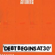 The Gotobeds, Debt Begins At 30 (CD)