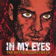 In My Eyes, The Difference Between (CD)