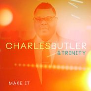 Charles Butler & Trinity, Make It (CD)