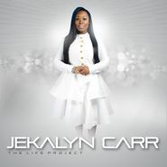 Jekalyn Carr, The Life Project (CD)