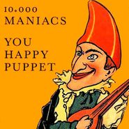10,000 Maniacs, You Happy Puppet (CD)