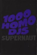1000 Homo DJs, Supernaut (Cassette)