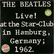 The Beatles, Live! At The Star-Club In Hamburg Germany 1962 [1977 German Issue] (LP)