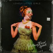 Lovely Little Girls, Glistening Vivid Splash (LP)