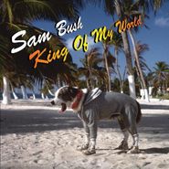Sam Bush, King Of My World (CD)