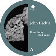 John Heckle, Blues For A Red Giant (12")