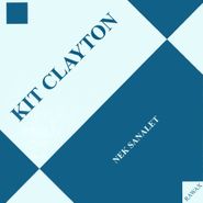 Kit Clayton, Nek Sanalet (LP)
