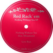 Red Rack'Em, Nothing Without You EP (12")