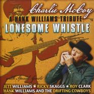 Charlie McCoy, Lonesome Whistle: A Hank Williams Tribute (CD)