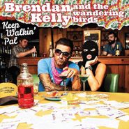 Brendan Kelly and the Wandering Birds, Keep Walkin' Pal (LP)