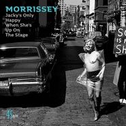 Morrissey, Jacky's Only Happy When She's Up On The Stage / You'll Be Gone [Live] (7")