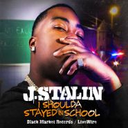 J Stalin, I Shoulda Stayed In School (CD)