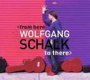 Wolfgang Schalk, From Here To There (CD)