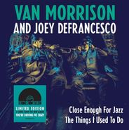 Van Morrison, Close Enough For Jazz / The Things I Used To Do [Record Store Day] (7")