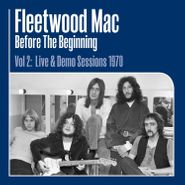Fleetwood Mac, Before The Beginning Vol. 2: Live & Demo Sessions 1970 [Box Set] (LP)