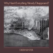 Deerhunter, Why Hasn't Everything Already Disappeared? (CD)