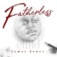 Jamar Jones, Fatherless Child (CD)
