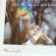 Chase Huglin, Will The Sun Ever Come Back (LP)