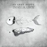 Snarky Puppy, Immigrance (LP)
